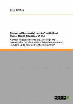 Paperback (Universal/University) "ethics" with Kant, Hume, Hegel, Rousseau et al.?: A critical investigation into the "thinking" and "presentation" of white, ma Book