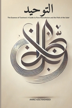 ???????: The Essence of Tawheed: A Guide to Pure Monotheism and the Path of the Salaf
