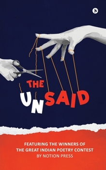Paperback The Unsaid: Featuring the winners of The Great Indian Poetry Contest Book