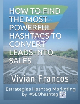 Paperback How to Find the Most Powerful Hashtags to Convert Leads Into Sales: by #SEOHashtag Book