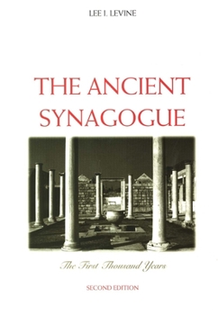 Paperback The Ancient Synagogue: The First Thousand Years, Second Edition Book