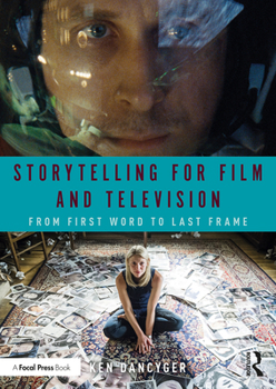 Paperback Storytelling for Film and Television: From First Word to Last Frame Book