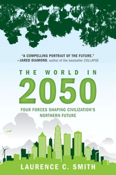 Paperback The World in 2050: Four Forces Shaping Civilization's Northern Future Book