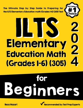 Paperback ILTS Elementary Education Math (Grades 1-6) (305) For Beginners: The Ultimate Step by Step Guide to Preparing for the ILTS Elementary Education math ( Book