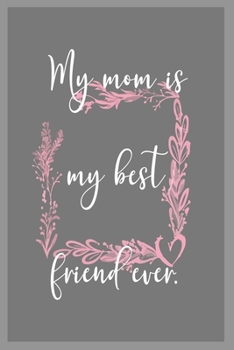 Paperback My mom is my best friend ever.: Blank Lined Journal Notebook for Mom Book