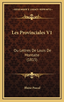 Hardcover Les Provinciales V1: Ou Lettres De Louis De Montalte (1815) [French] Book