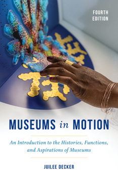 Paperback Museums in Motion: An Introduction to the Histories, Functions, and Aspirations of Museums Book