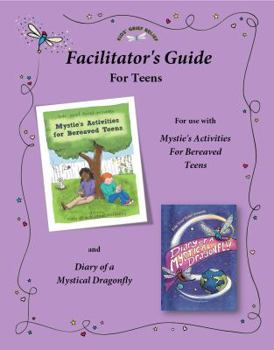 Paperback Facilitator's Guide for use with Mystie's Activities for Bereaved Teens Book