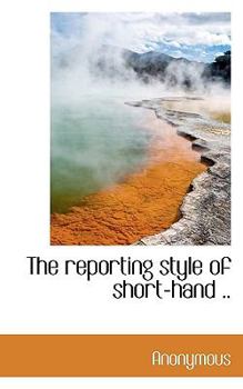 Paperback The Reporting Style of Short-Hand .. Book