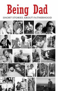 Paperback Being Dad: Short Stories about Fatherhood Book