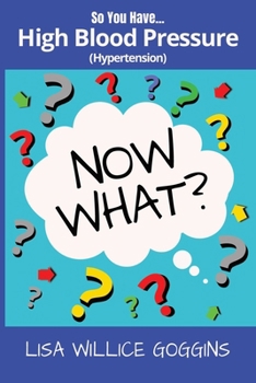 So you have High Blood Pressure...Now What?