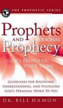 Hardcover Prophets and Personal Prophecy: God's Prophetic Voice Today: Guidelines for Receiving, Understanding, and Fulfilling God's Personal Word to You Book