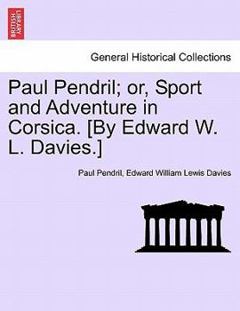 Paul Pendril: Or, Sport and Adventure in Corsica