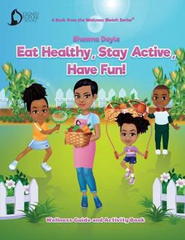 Paperback Eat Healthy, Stay Active, Have Fun!: Wellness Guide and Activity Workbook Book