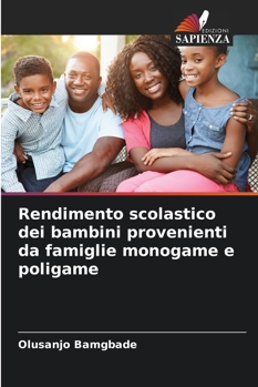Paperback Rendimento scolastico dei bambini provenienti da famiglie monogame e poligame [Italian] Book