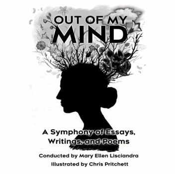 Paperback Out of My Mind: A Symphony of Essays, Writings, and Poems Book