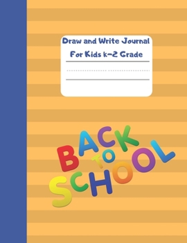 Draw and Write Journal for Kids k-2 Grade - Back to School: Primary Composition Notebook - 100 Story Pages - Exercise Book