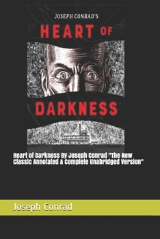 Paperback Heart of Darkness By Joseph Conrad "The New Classic Annotated & Complete Unabridged Version" Book