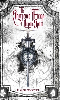 Hardcover The Sharpened Fangs Of Lupine Spirit Book