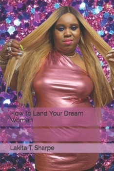 Paperback How to Land Your Dream Woman Book