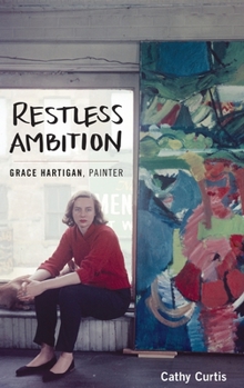 Hardcover Restless Ambition: Grace Hartigan, Painter Book