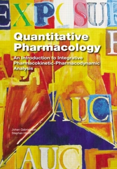 Hardcover Quantitative Pharmacology: An Introduction to Integrative Pharmacokinetic-Pharmacodynamic Analysis Book