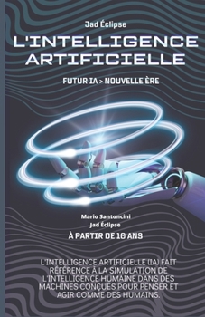 Paperback L'Intelligence Artificielle: Futur IA> Nouvelle ère [French] Book
