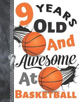 9 Years Old And Awesome At Basketball: Doodle Drawing Art Book Shooting Basketball Sketchbook For Boys And Girls