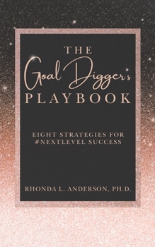 Paperback The Goal Digger's Playbook: Eight Strategies for #Nextlevel Success Book