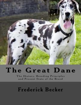 Paperback The Great Dane: The History, Breeding Principles and Present State of the Breed Book