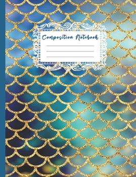 Composition Notebook: Kids and Adults Lovely Mermaid Scales Theme Primary Journal, Blank Lined Wide Ruled Children's Creative Writing Notepad, Teenage ... Diary (Cute Mermaid Design Writing Journal)