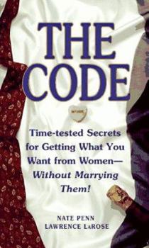 Paperback The Code: Time Tested Secrets for Getting What You Want from Women- Without Marrying Them! Book