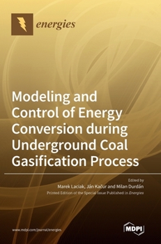 Hardcover Modeling and Control of Energy Conversion during Underground Coal Gasification Process Book