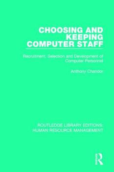 Hardcover Choosing and Keeping Computer Staff: Recruitment, Selection and Development of Computer Personnel Book