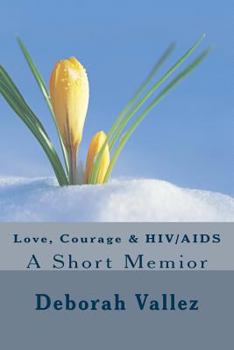 Paperback Love, Courage & HIV/AIDS: A Short Memoir Book