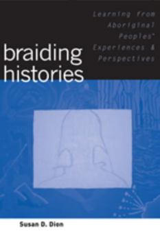 Hardcover Braiding Histories: Learning from Aboriginal Peoples' Experiences and Perspectives Book