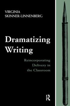 Paperback Dramatizing Writing: Reincorporating Delivery in the Classroom Book