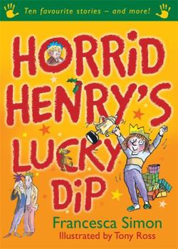 Paperback Horrid Henry's Lucky Dip: Ten Favourite Stories - and more! [Sep 08, 2016] Simon, Francesca and Ross, Tony Book