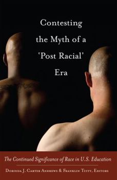 Contesting the Myth of a 'Post Racial' Era: The Continued Significance of Race in U.S. Education
