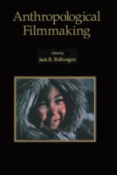 Paperback Anthropological Filmmaking: Anthropological Perspectives on the Production of Film and Video for General Public Audiences Book
