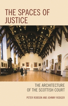 Hardcover Spaces of Justice: The Architecture of the Scottish Court Book