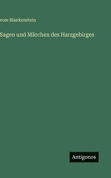Sagen und Märchen des Harzgebirges