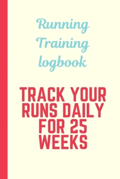 Runner’s Training Logbook Track Your Runs Daily for 25 Weeks: Runners Training Log: Undated Notebook Diary 25 Week Running Log | Faster Stronger | ... Month Record Log Book | Fitness Gift Under 10