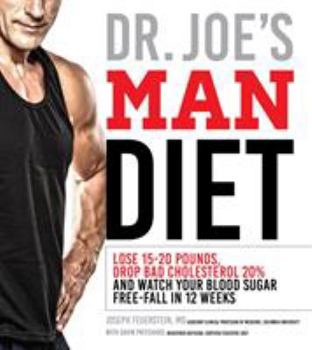 Paperback Dr. Joe's Man Diet: Lose 15-20 Pounds, Drop Bad Cholesterol 20% and Watch Your Blood Sugar Free-Fall in 12 Weeks Book