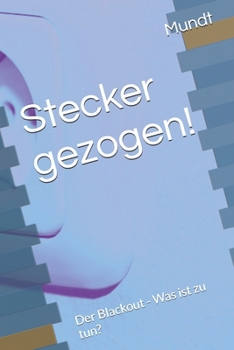 Stecker gezogen!: Der Blackout - Was ist zu tun? (German Edition)