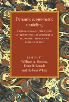 Dynamic Econometric Modeling: Proceedings of the Third International Symposium in Economic Theory and Econometrics (International Symposia in Economic Theory and Econometrics) - Book  of the International Symposia in Economic Theory and Econometrics