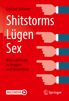Hardcover Shitstorms, Lügen, Sex: Steinzeitrituale in Gruppen Und Hierarchien [German] Book