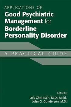 Paperback Applications of Good Psychiatric Management for Borderline Personality Disorder: A Practical Guide Book