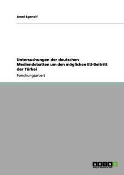 Paperback Untersuchungen der deutschen Mediendebatten um den möglichen EU-Beitritt der Türkei [German] Book