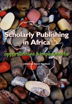 Paperback Scholarly Publishing in Africa. Opportunities & Impediments Book
